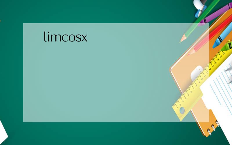 limcosx