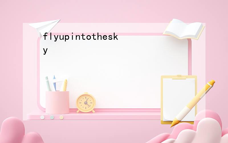 flyupintothesky