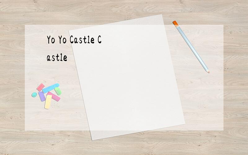 Yo Yo Castle Castle