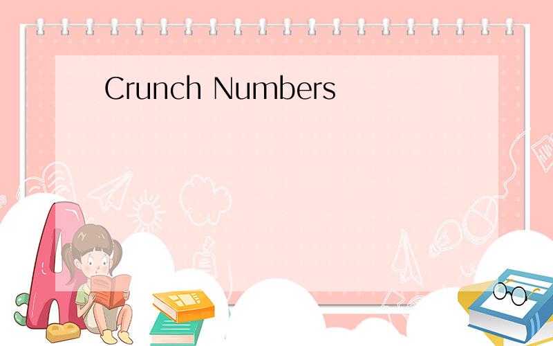 Crunch Numbers