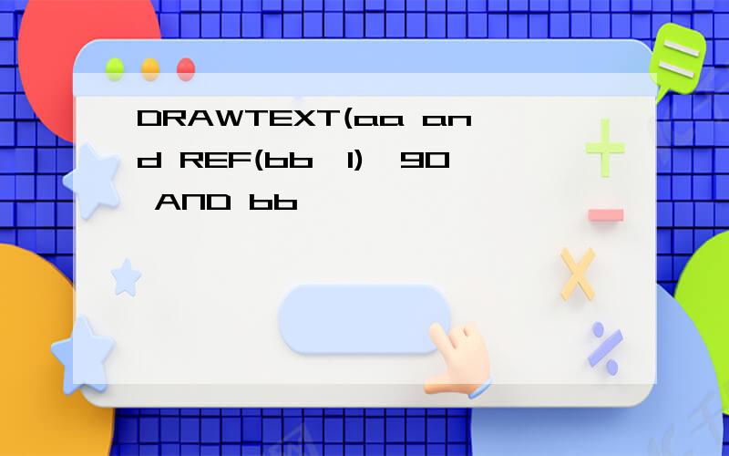 DRAWTEXT(aa and REF(bb,1)>90 AND bb