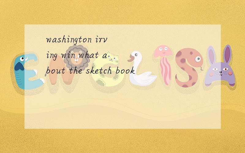 washington irving win what about the sketch book