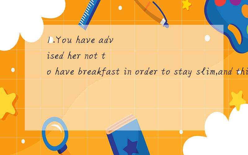 1.You have advised her not to have breakfast in order to stay slim,and this is _____ I disagree.答案是where,为什么,2.I wasn't interested in the film