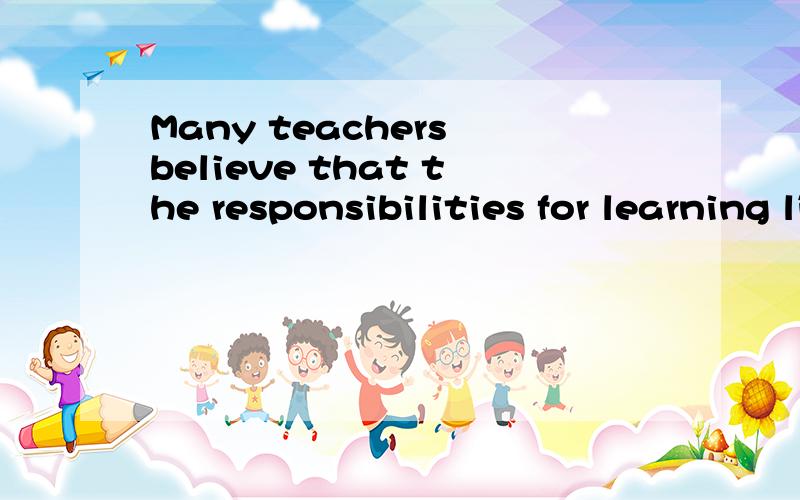 Many teachers believe that the responsibilities for learning lie with the student.61 a long reading assignment is given,instructors expect students to be familiar with the 62?in the reading even if they don't discuss it in class or take an exam.The i